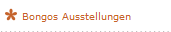 Bongos Ausstellungen